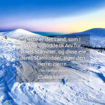 Picture 05 - Ezekiel 48:29 DA1871 - Dette er det Land, som I skulle udlodde til Arv - Bible Verse Picture