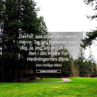 Picture 05 - Ezekiel 5:8 DA1871 - Derfor, saa siger den Herre, Herre: Se, jeg - Bible Verse Picture