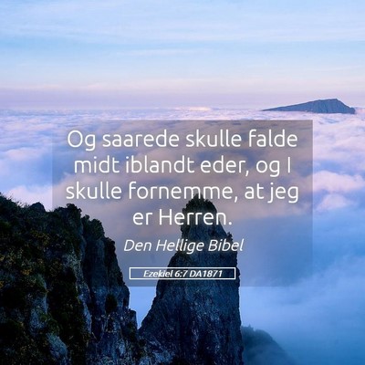 Picture 05 - Ezekiel 6:7 DA1871 - Og saarede skulle falde midt iblandt eder, og I - Bible Verse Picture