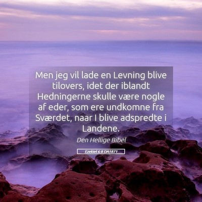 Picture 05 - Ezekiel 6:8 DA1871 - Men jeg vil lade en Levning blive tilovers, idet - Bible Verse Picture