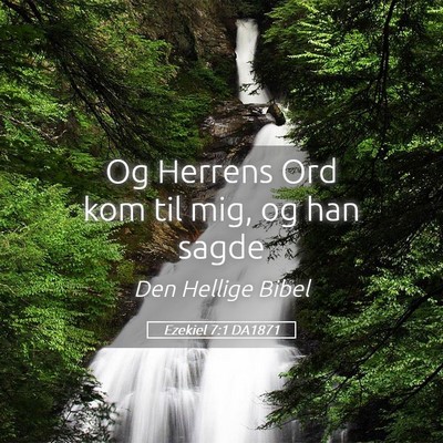 Picture 05 - Ezekiel 7:1 DA1871 - Og Herrens Ord kom til mig, og han - Bible Verse Picture
