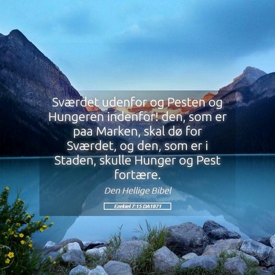 Picture 05 - Ezekiel 7:15 DA1871 - Sværdet udenfor og Pesten og Hungeren indenfor! - Bible Verse Picture