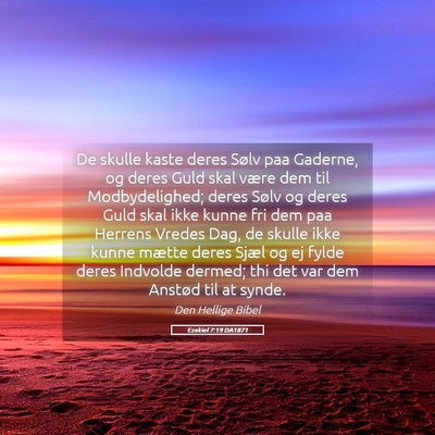 Picture 05 - Ezekiel 7:19 DA1871 - De skulle kaste deres Sølv paa Gaderne, og deres - Bible Verse Picture