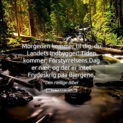 Picture 05 - Ezekiel 7:7 DA1871 - Morgenen kommer til dig, du Landets Indbygger! - Bible Verse Picture