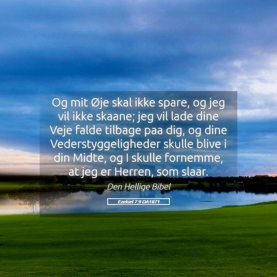 Picture 05 - Ezekiel 7:9 DA1871 - Og mit Øje skal ikke spare, og jeg vil ikke - Bible Verse Picture