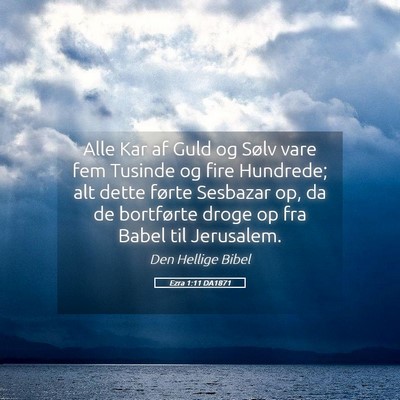 Picture 05 - Ezra 1:11 DA1871 - Alle Kar af Guld og Sølv vare fem Tusinde og - Bible Verse Picture