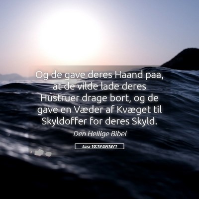 Picture 05 - Ezra 10:19 DA1871 - Og de gave deres Haand paa, at de vilde lade - Bible Verse Picture