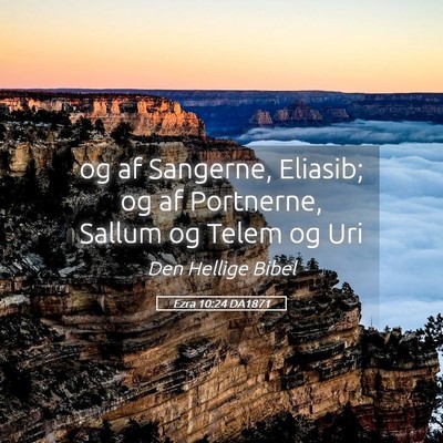 Picture 05 - Ezra 10:24 DA1871 - og af Sangerne, Eliasib; og af Portnerne, Sallum - Bible Verse Picture