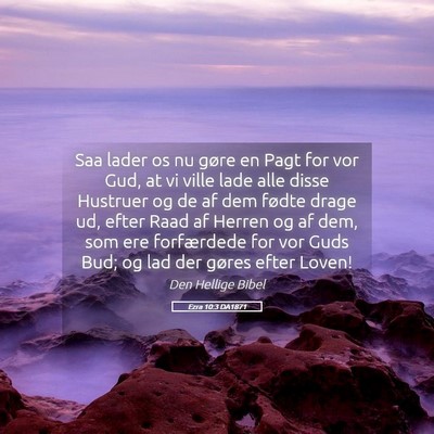 Picture 05 - Ezra 10:3 DA1871 - Saa lader os nu gøre en Pagt for vor Gud, at vi - Bible Verse Picture