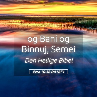 Picture 05 - Ezra 10:38 DA1871 - og Bani og Binnuj, - Bible Verse Picture