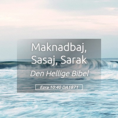 Picture 05 - Ezra 10:40 DA1871 - Maknadbaj, Sasaj, - Bible Verse Picture