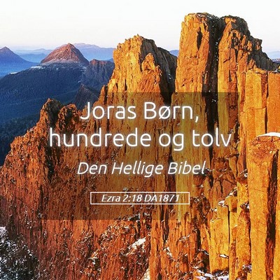Picture 05 - Ezra 2:18 DA1871 - Joras Børn, hundrede og - Bible Verse Picture