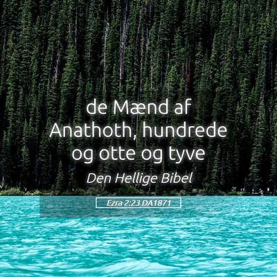 Picture 05 - Ezra 2:23 DA1871 - de Mænd af Anathoth, hundrede og otte og - Bible Verse Picture
