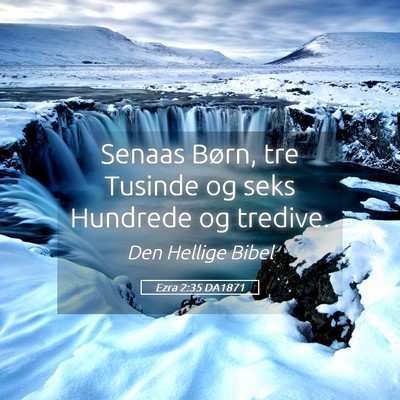 Picture 05 - Ezra 2:35 DA1871 - Senaas Børn, tre Tusinde og seks Hundrede og - Bible Verse Picture
