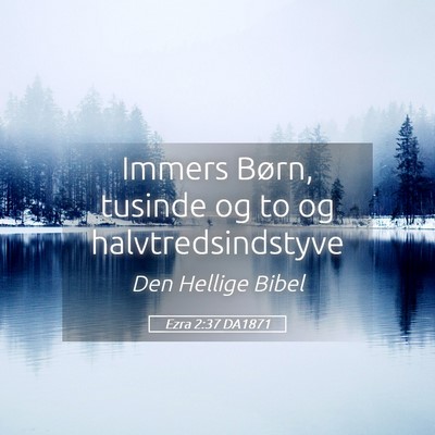 Picture 05 - Ezra 2:37 DA1871 - Immers Børn, tusinde og to og - Bible Verse Picture