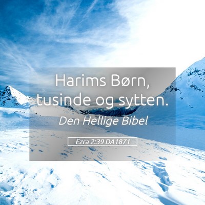 Picture 05 - Ezra 2:39 DA1871 - Harims Børn, tusinde og - Bible Verse Picture
