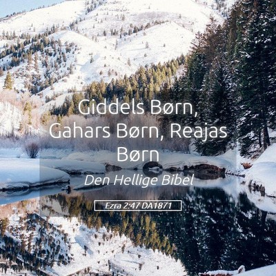 Picture 05 - Ezra 2:47 DA1871 - Giddels Børn, Gahars Børn, Reajas - Bible Verse Picture