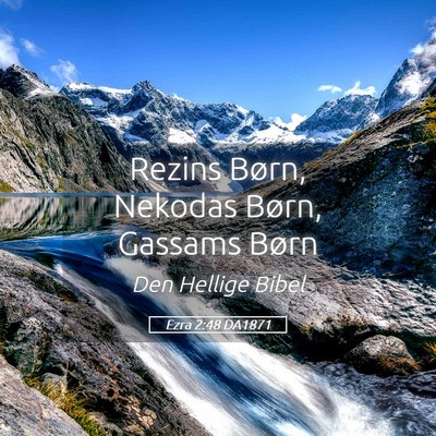 Picture 05 - Ezra 2:48 DA1871 - Rezins Børn, Nekodas Børn, Gassams - Bible Verse Picture