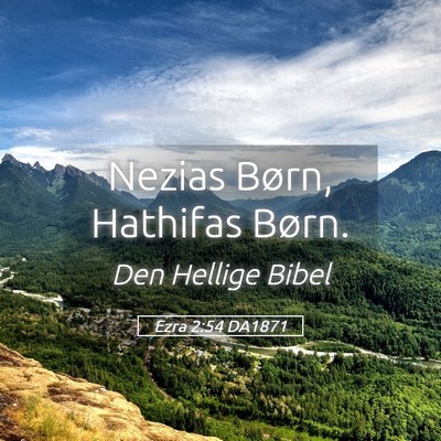 Picture 05 - Ezra 2:54 DA1871 - Nezias Børn, Hathifas - Bible Verse Picture