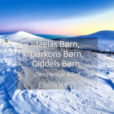 Picture 05 - Ezra 2:56 DA1871 - Jaelas Børn, Darkons Børn, Giddels - Bible Verse Picture