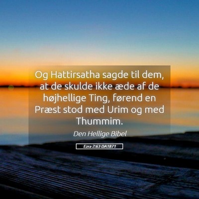 Picture 05 - Ezra 2:63 DA1871 - Og Hattirsatha sagde til dem, at de skulde ikke - Bible Verse Picture