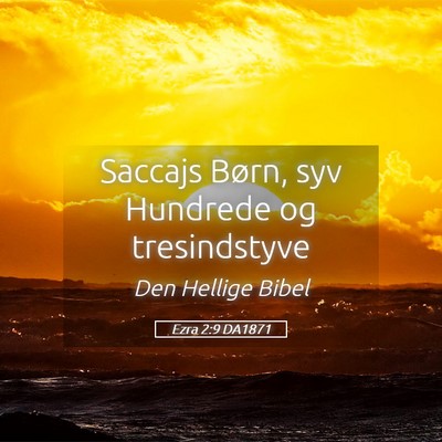 Picture 05 - Ezra 2:9 DA1871 - Saccajs Børn, syv Hundrede og - Bible Verse Picture