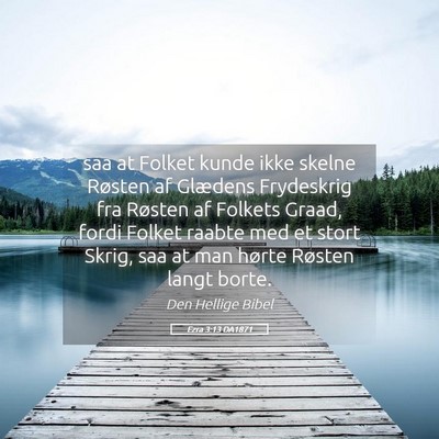 Picture 05 - Ezra 3:13 DA1871 - saa at Folket kunde ikke skelne Røsten af - Bible Verse Picture