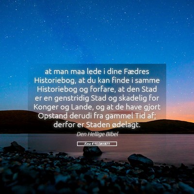 Picture 05 - Ezra 4:15 DA1871 - at man maa lede i dine Fædres Historiebog, at du - Bible Verse Picture