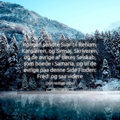 Picture 05 - Ezra 4:17 DA1871 - Kongen sendte Svar til Rehum, Kansleren, og - Bible Verse Picture