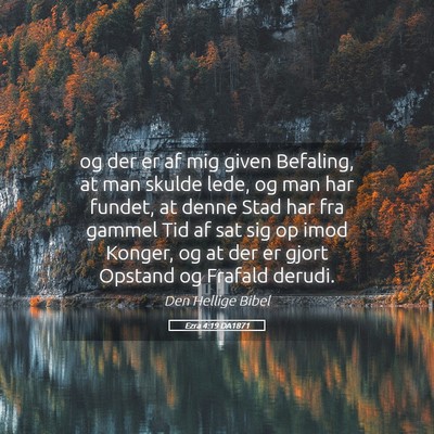 Picture 05 - Ezra 4:19 DA1871 - og der er af mig given Befaling, at man skulde - Bible Verse Picture