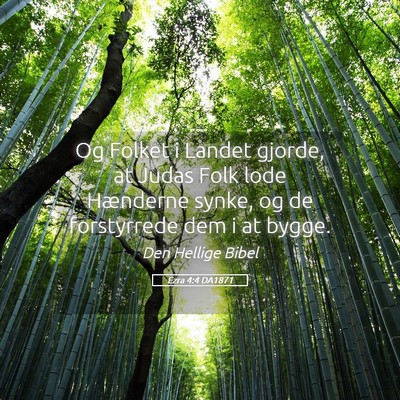 Picture 05 - Ezra 4:4 DA1871 - Og Folket i Landet gjorde, at Judas Folk lode - Bible Verse Picture