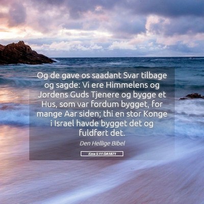 Picture 05 - Ezra 5:11 DA1871 - Og de gave os saadant Svar tilbage og sagde: Vi - Bible Verse Picture