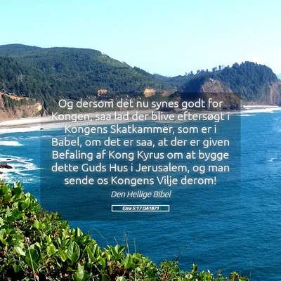 Picture 05 - Ezra 5:17 DA1871 - Og dersom det nu synes godt for Kongen, saa lad - Bible Verse Picture