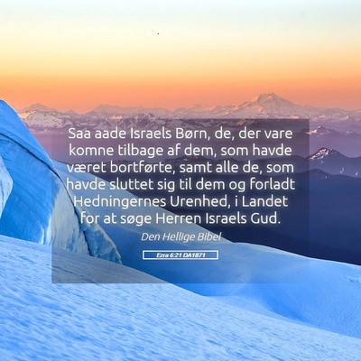 Picture 05 - Ezra 6:21 DA1871 - Saa aade Israels Børn, de, der vare komne - Bible Verse Picture