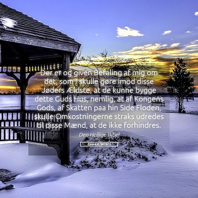 Picture 05 - Ezra 6:8 DA1871 - Der er og given Befaling af mig om det, som I - Bible Verse Picture