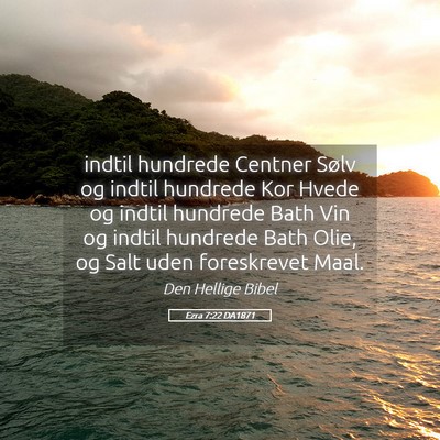 Picture 05 - Ezra 7:22 DA1871 - indtil hundrede Centner Sølv og indtil hundrede - Bible Verse Picture