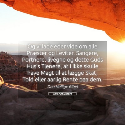Picture 05 - Ezra 7:24 DA1871 - Og vi lade eder vide om alle Præster og Leviter, - Bible Verse Picture