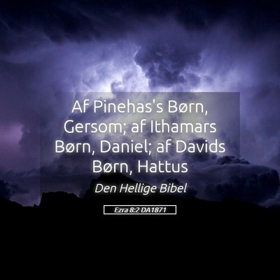 Picture 05 - Ezra 8:2 DA1871 - Af Pinehas's Børn, Gersom; af Ithamars Børn, - Bible Verse Picture