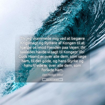 Picture 05 - Ezra 8:22 DA1871 - Thi jeg skammede mig ved at begære Krigsmagt og - Bible Verse Picture