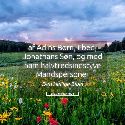 Picture 05 - Ezra 8:6 DA1871 - af Adins Børn, Ebed, Jonathans Søn, og med ham - Bible Verse Picture