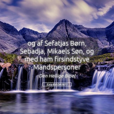 Picture 05 - Ezra 8:8 DA1871 - og af Sefatjas Børn, Sebadja, Mikaels Søn, og - Bible Verse Picture