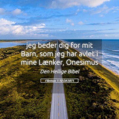Picture 05 - Filemon 1:10 DA1871 - jeg beder dig for mit Barn, som jeg har avlet i - Bible Verse Picture