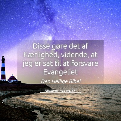 Picture 05 - Filipperne 1:16 DA1871 - Disse gøre det af Kærlighed, vidende, at jeg er - Bible Verse Picture