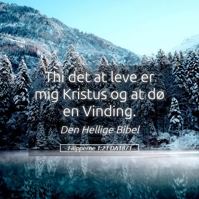 Picture 05 - Filipperne 1:21 DA1871 - Thi det at leve er mig Kristus og at dø en - Bible Verse Picture