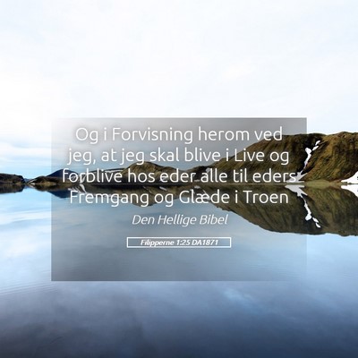 Picture 05 - Filipperne 1:25 DA1871 - Og i Forvisning herom ved jeg, at jeg skal blive - Bible Verse Picture