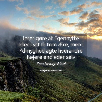 Picture 05 - Filipperne 2:3 DA1871 - intet gøre af Egennytte eller Lyst til tom Ære, - Bible Verse Picture