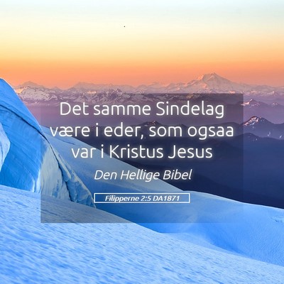 Picture 05 - Filipperne 2:5 DA1871 - Det samme Sindelag være i eder, som ogsaa var i - Bible Verse Picture