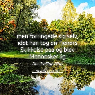 Picture 05 - Filipperne 2:7 DA1871 - men forringede sig selv, idet han tog en Tjeners - Bible Verse Picture