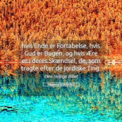 Picture 05 - Filipperne 3:19 DA1871 - hvis Ende er Fortabelse, hvis Gud er Bugen, og - Bible Verse Picture