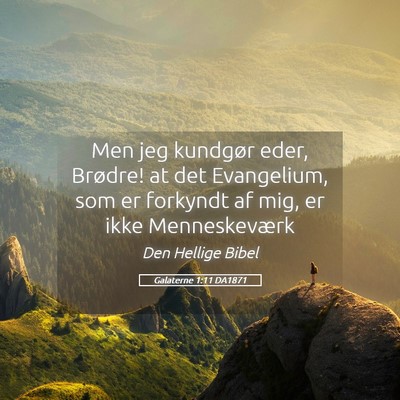 Picture 05 - Galaterne 1:11 DA1871 - Men jeg kundgør eder, Brødre! at det - Bible Verse Picture